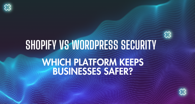 Shopify vs Wordpress Security